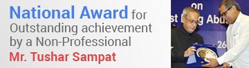National Award for Outstanding achievement by a Non-Professional - Tushar Sampat